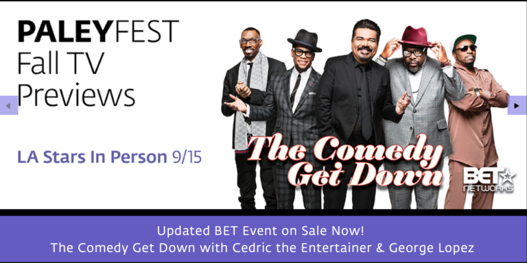 Laugh with BET’s ‘Comedy Get Down’ at PaleyFest Fall TV Preview Festival